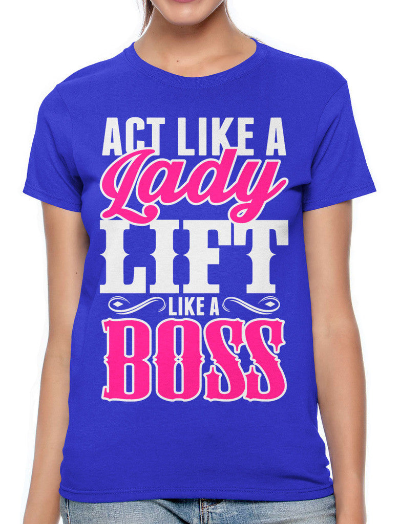 Act Like A Lady Lift Like A Boss Women's T-shirt