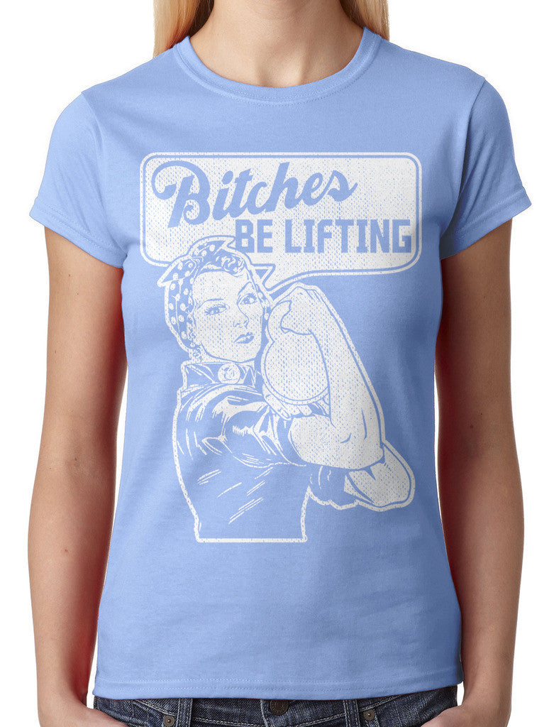 Bitches Be Lifting Junior Ladies T-shirt