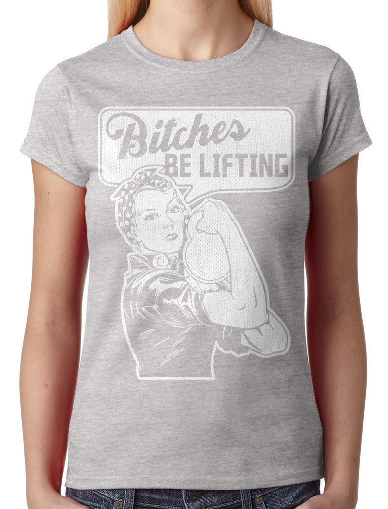 Bitches Be Lifting Junior Ladies T-shirt
