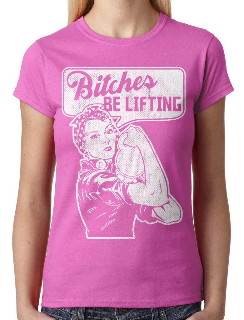 Bitches Be Lifting Junior Ladies T-shirt