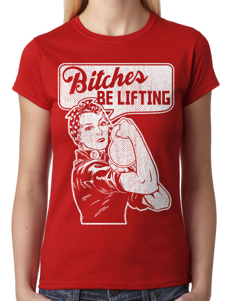 Bitches Be Lifting Junior Ladies T-shirt