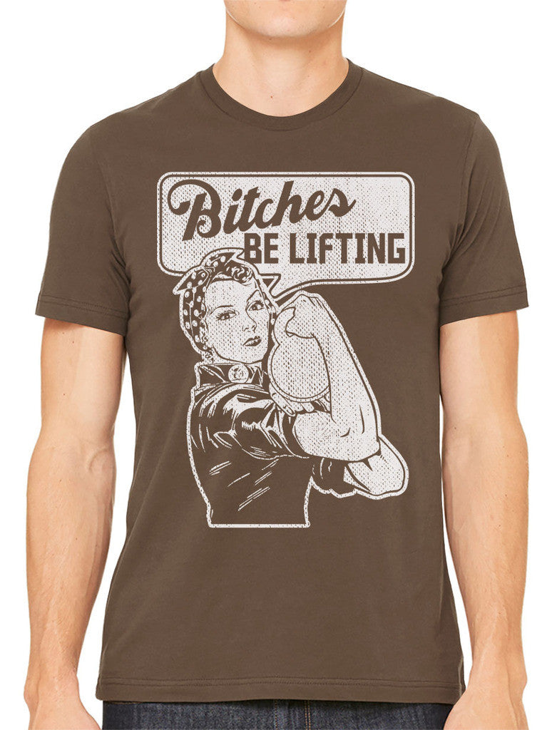 Bitches Be Lifting Men's T-shirt