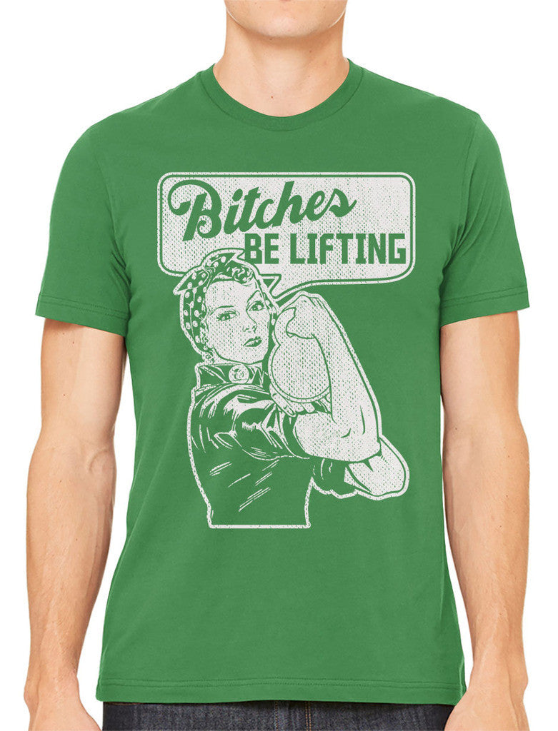 Bitches Be Lifting Men's T-shirt