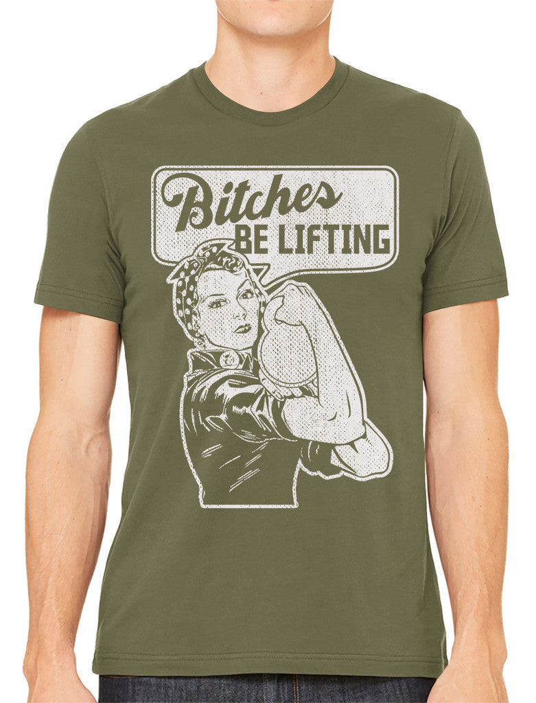 Bitches Be Lifting Men's T-shirt