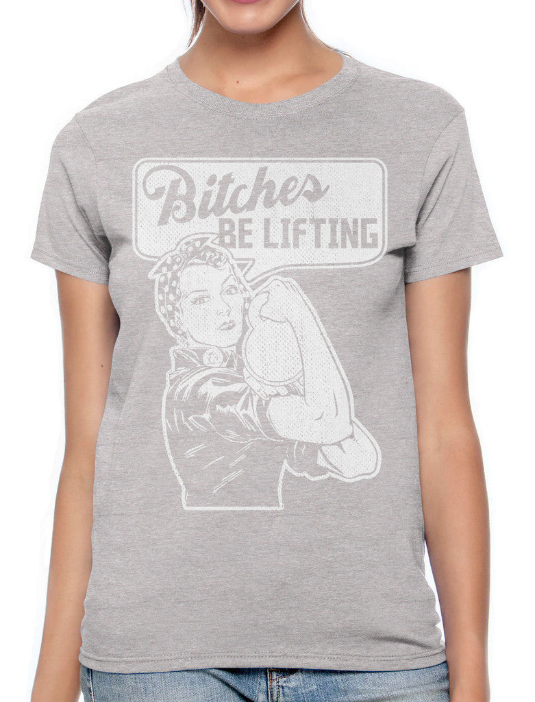 Bitches Be Lifting Women's T-shirt