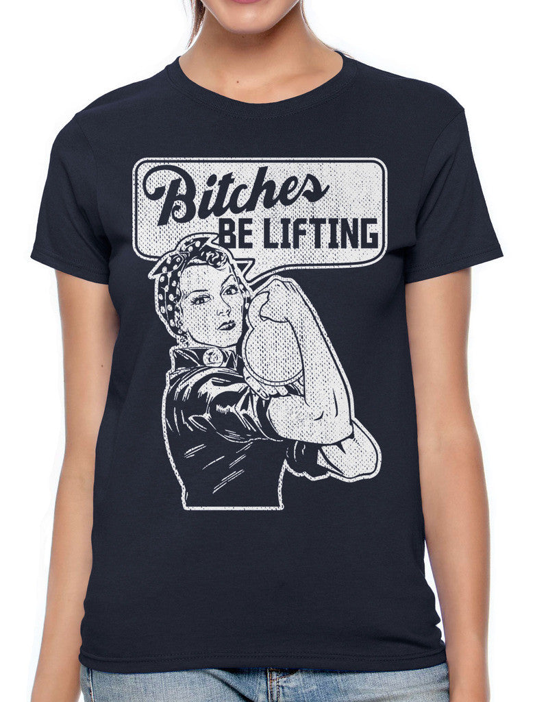 Bitches Be Lifting Women's T-shirt