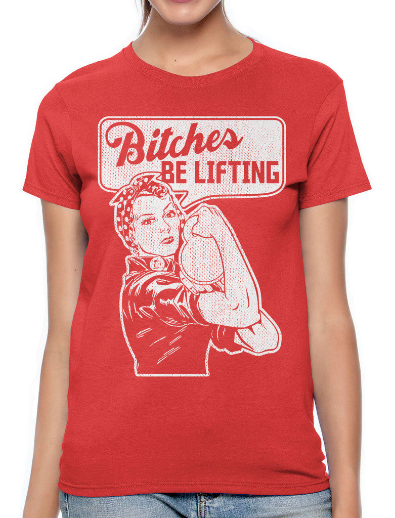Bitches Be Lifting Women's T-shirt
