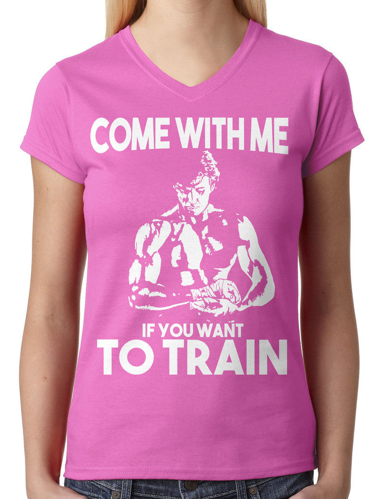 Come With Me If You Want To Train Junior Ladies V-neck T-shirt