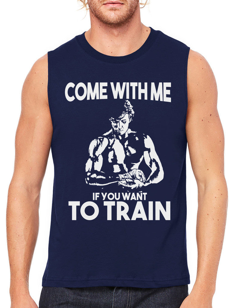 Come With Me If You Want To Train Men's Sleeveless T-Shirt