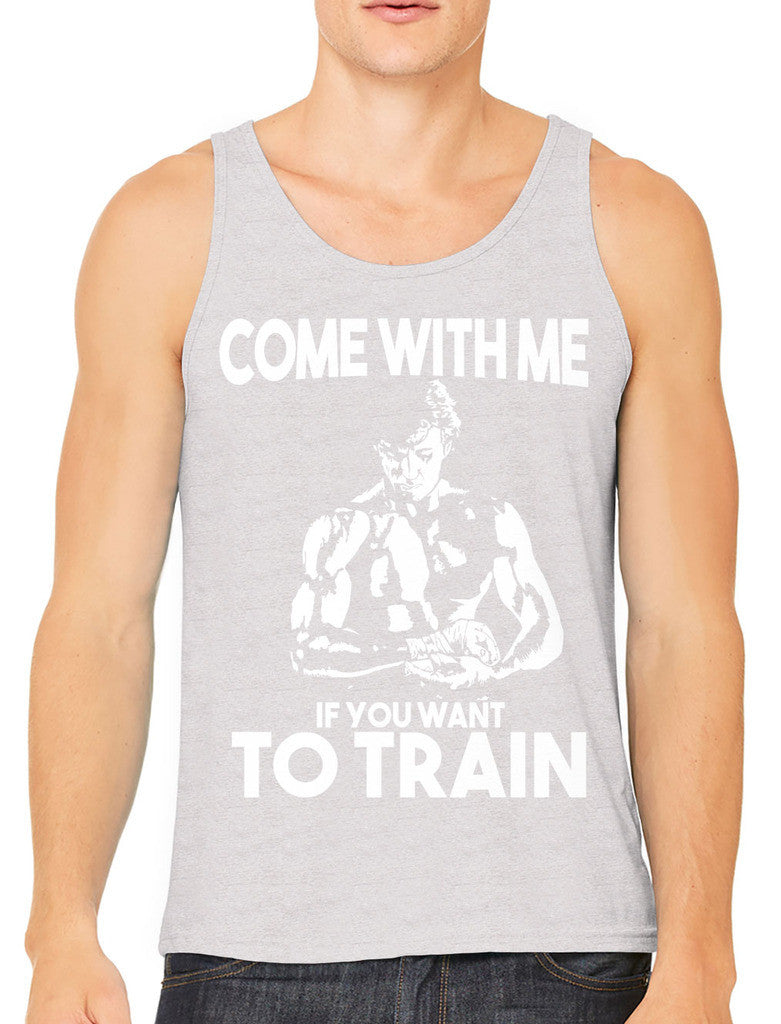 Come With Me If You Want To Train Men's Tank Top