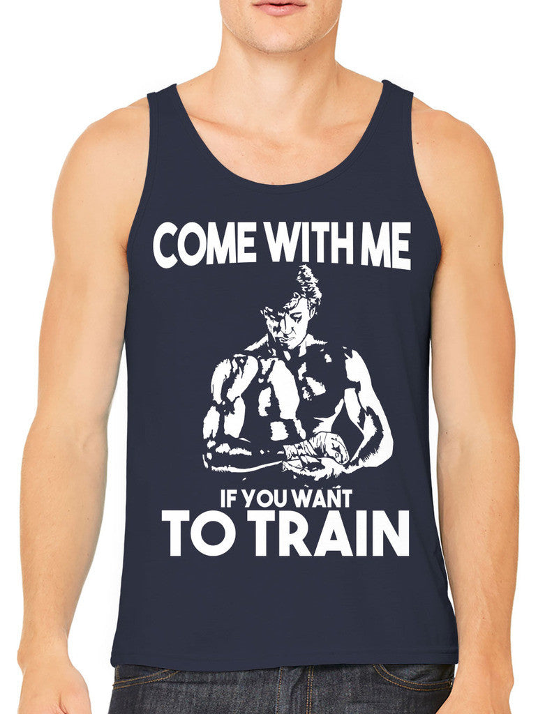 Come With Me If You Want To Train Men's Tank Top