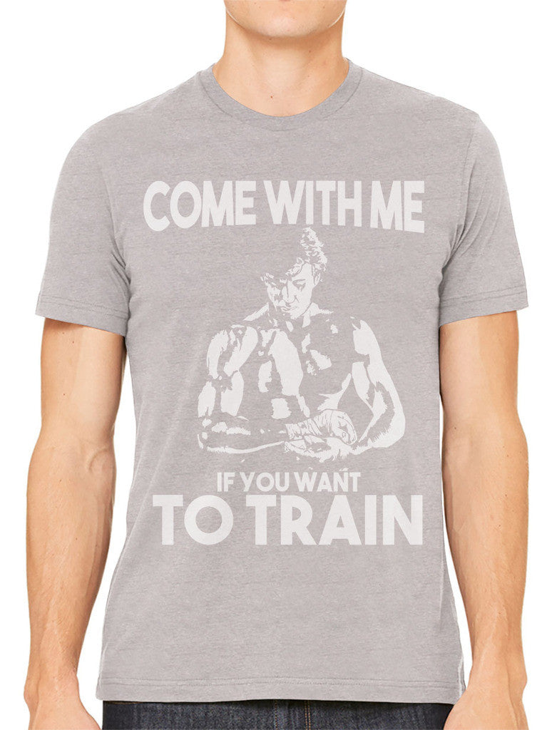 Come With Me If You Want To Train Men's T-shirt