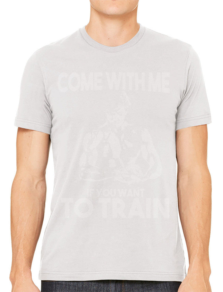 Come With Me If You Want To Train Men's T-shirt