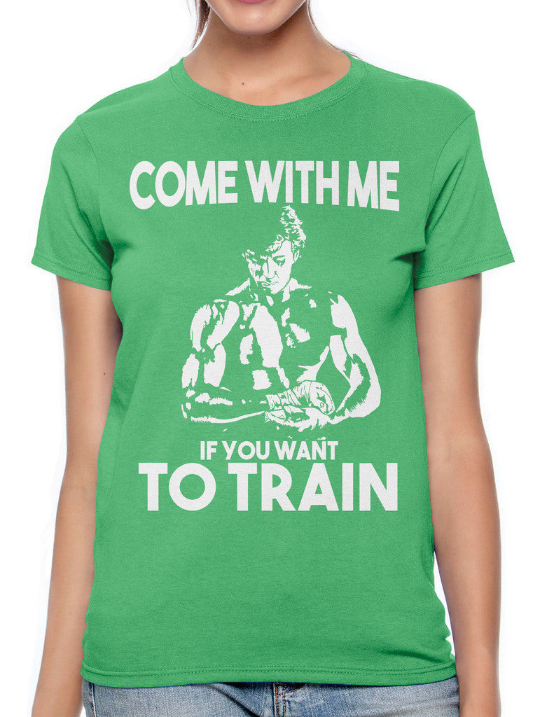 Come With Me If You Want To Train Women's T-shirt