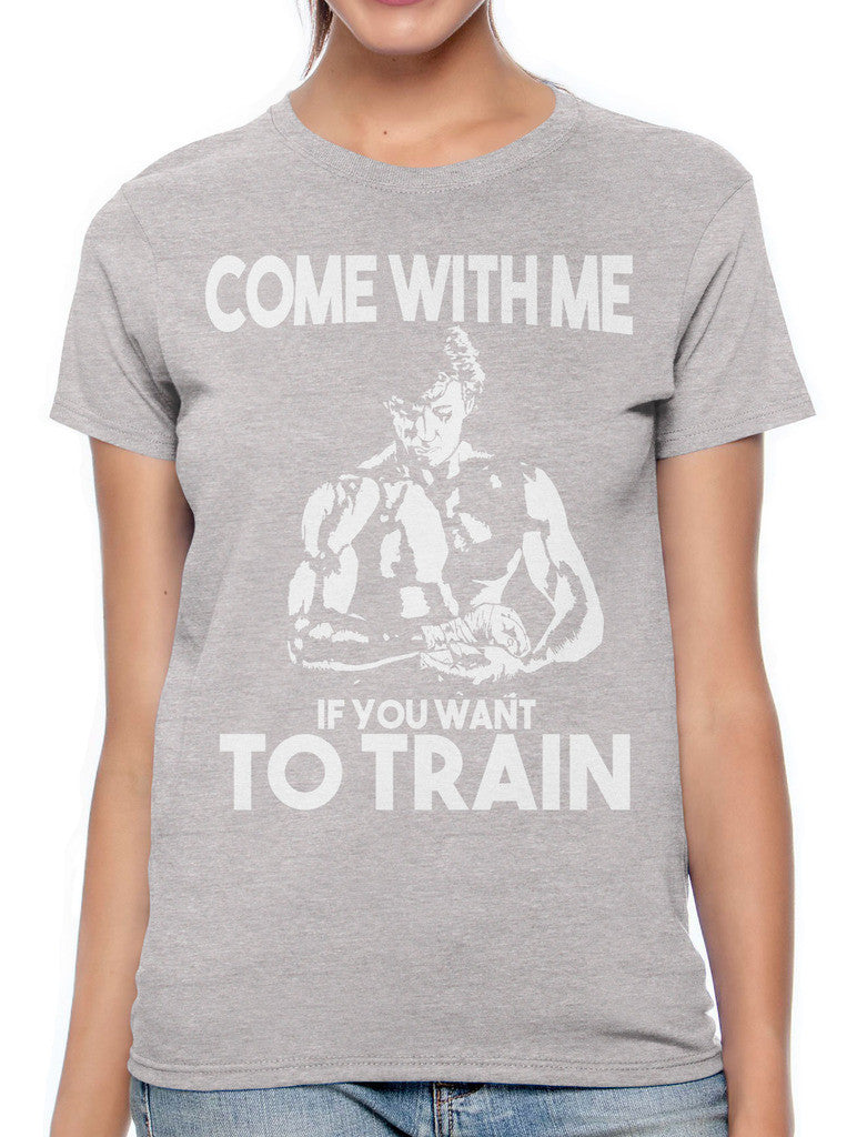 Come With Me If You Want To Train Women's T-shirt