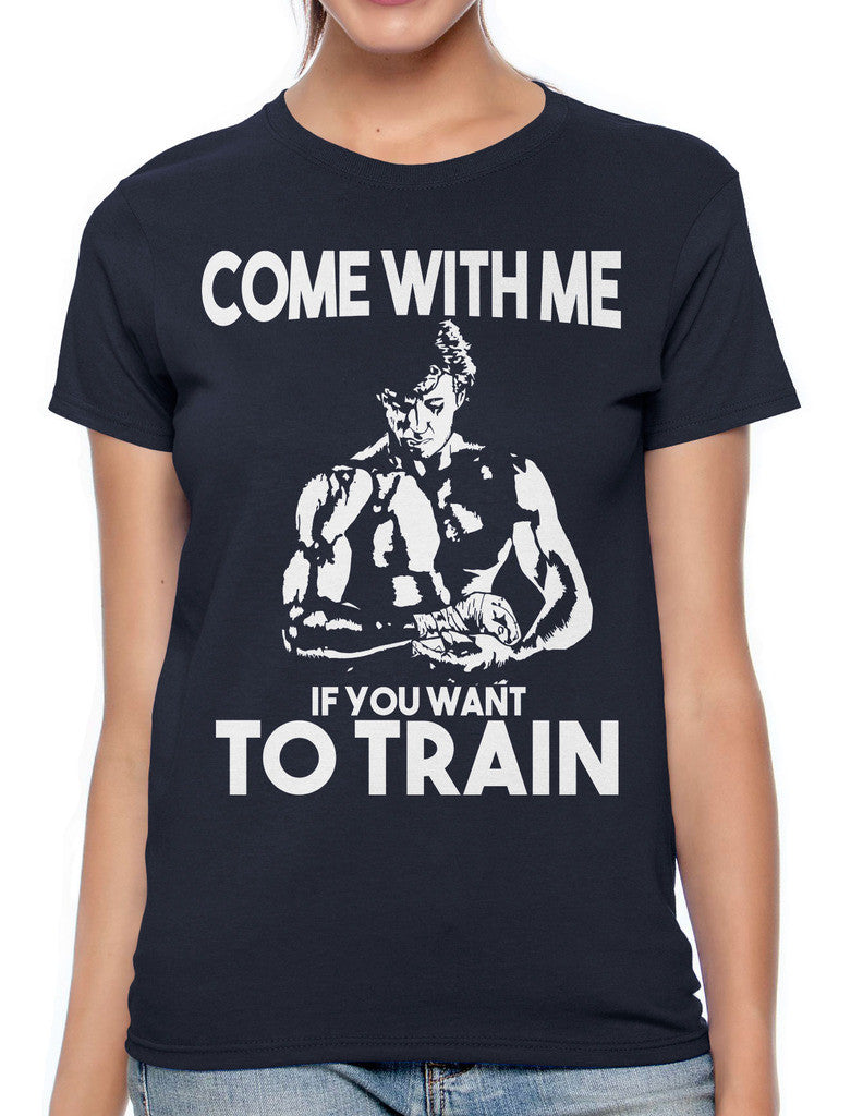 Come With Me If You Want To Train Women's T-shirt
