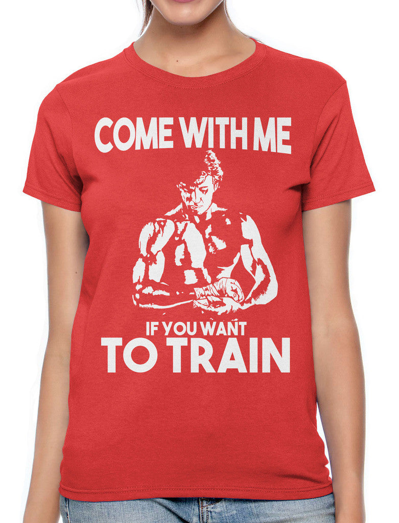 Come With Me If You Want To Train Women's T-shirt