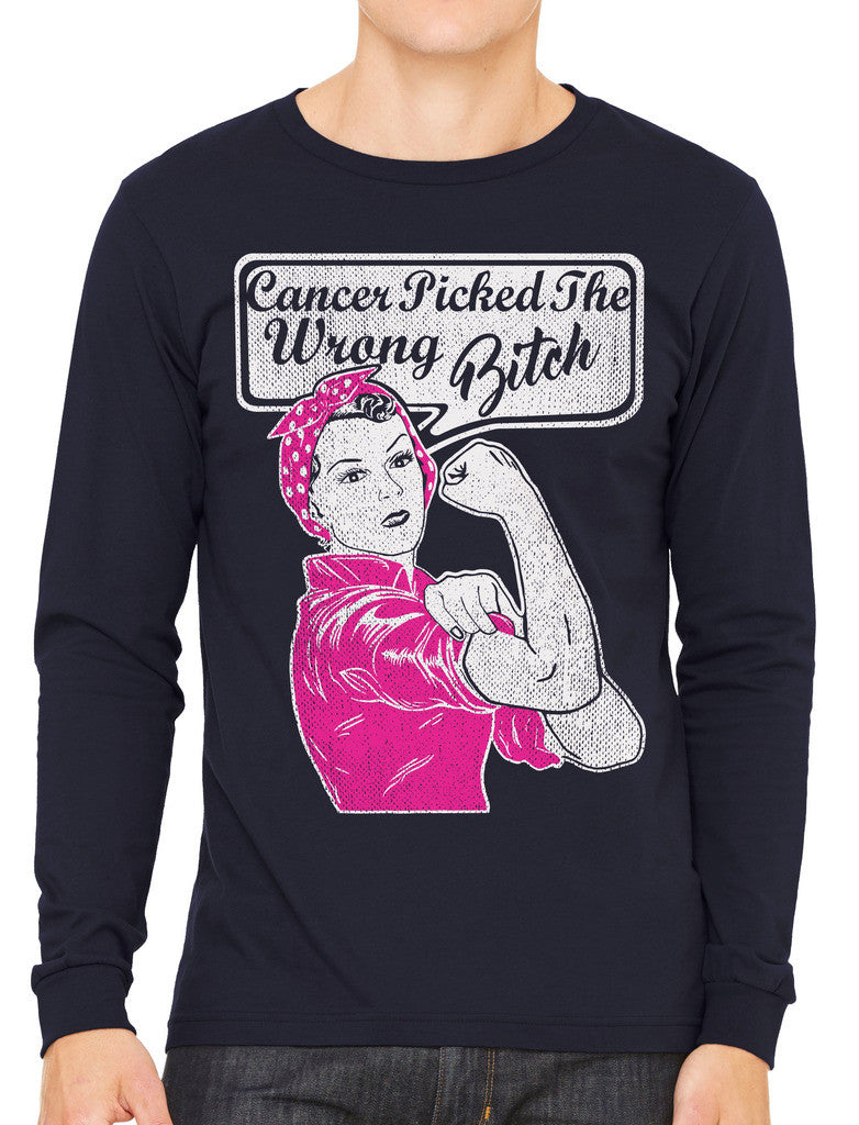 Cancer Picked The Wrong Bitch Men's Long Sleeve T-shirt