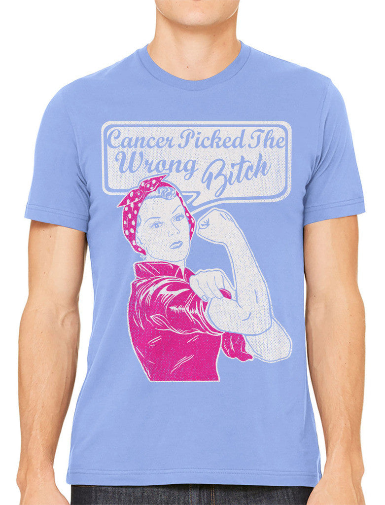 Cancer Picked The Wrong Bitch Men's T-shirt
