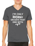 I'm Only Horny On Days That End In Y Men's V-neck T-shirt