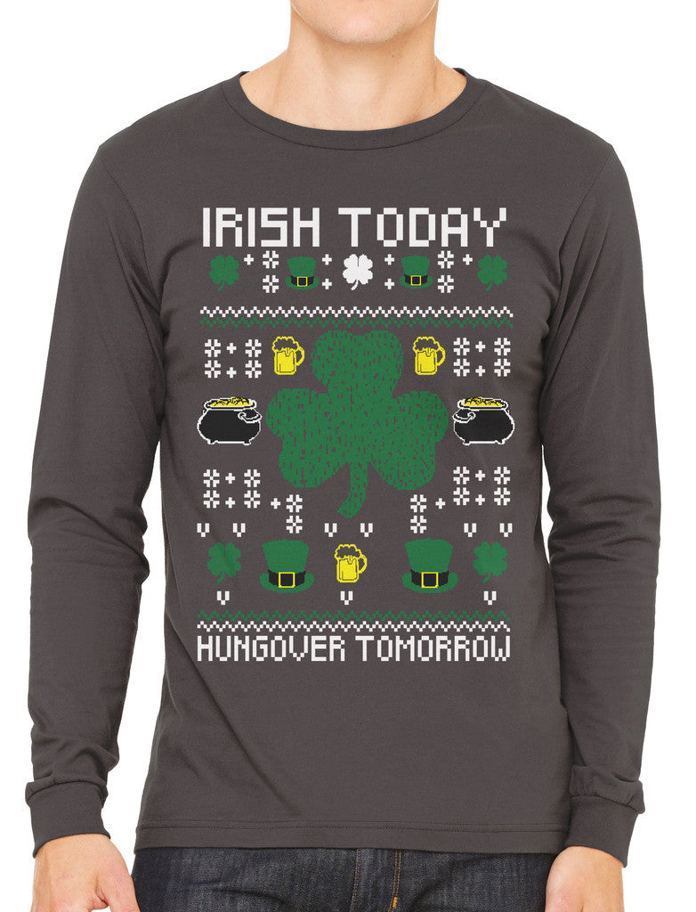 Digital Irish Today Hungover Tomorrow Men's Long Sleeve T-shirt