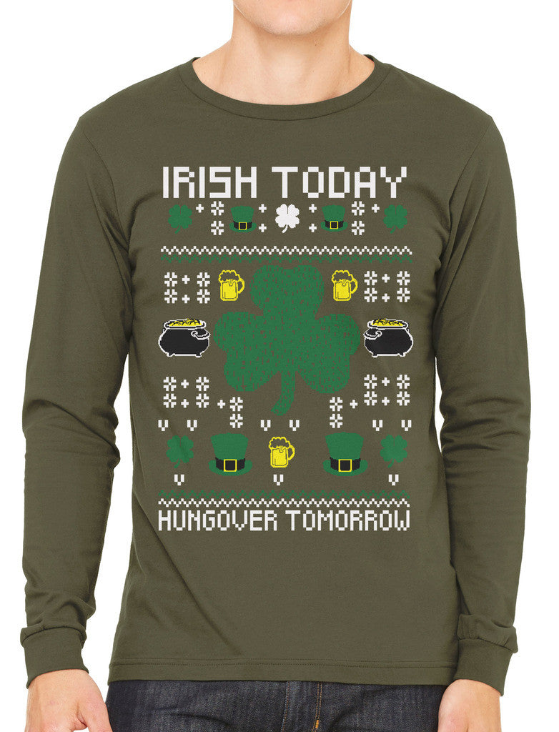 Digital Irish Today Hungover Tomorrow Men's Long Sleeve T-shirt