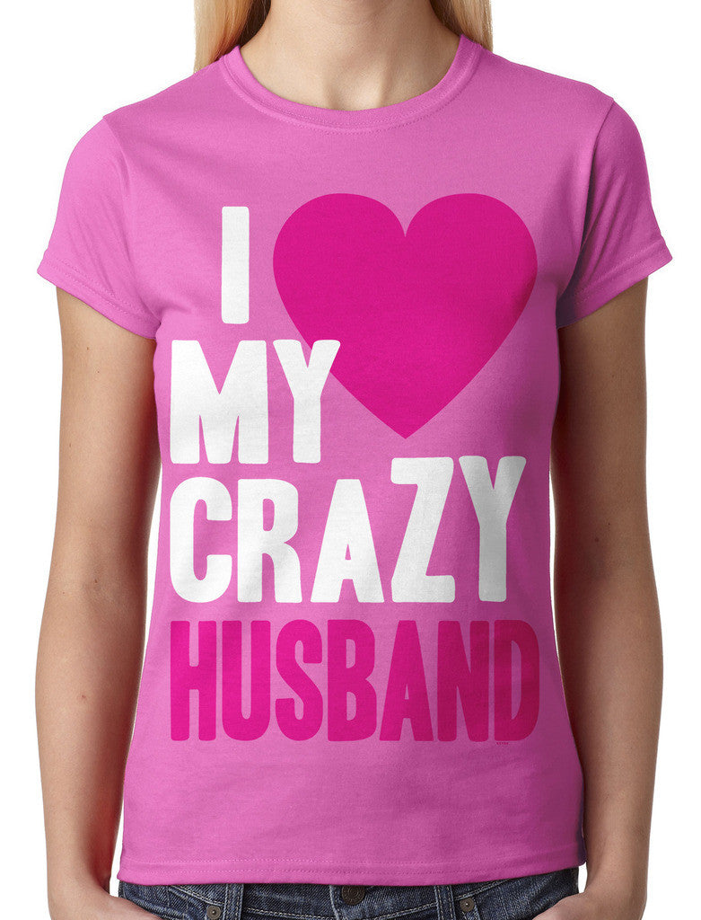 I Love my Crazy Husband Junior Ladies T-shirt