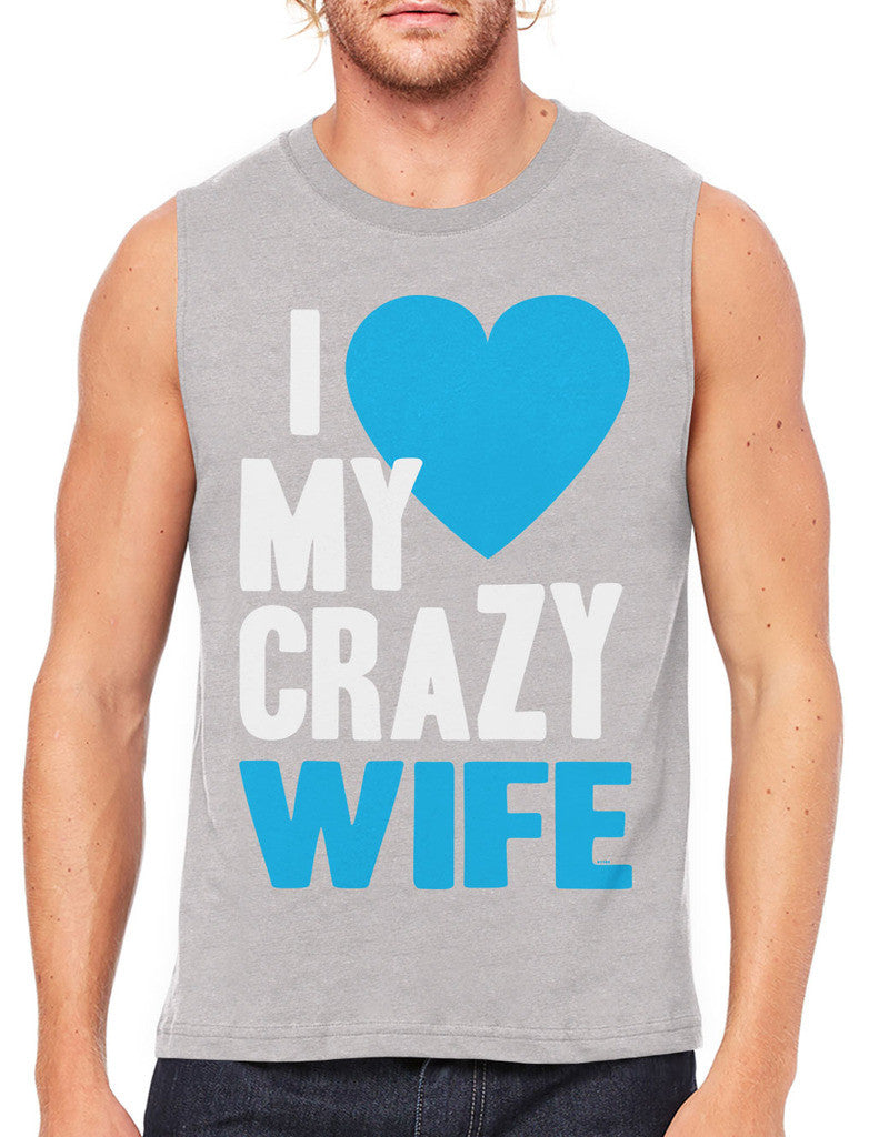 I Love my Crazy Wife Men's Sleeveless T-Shirt