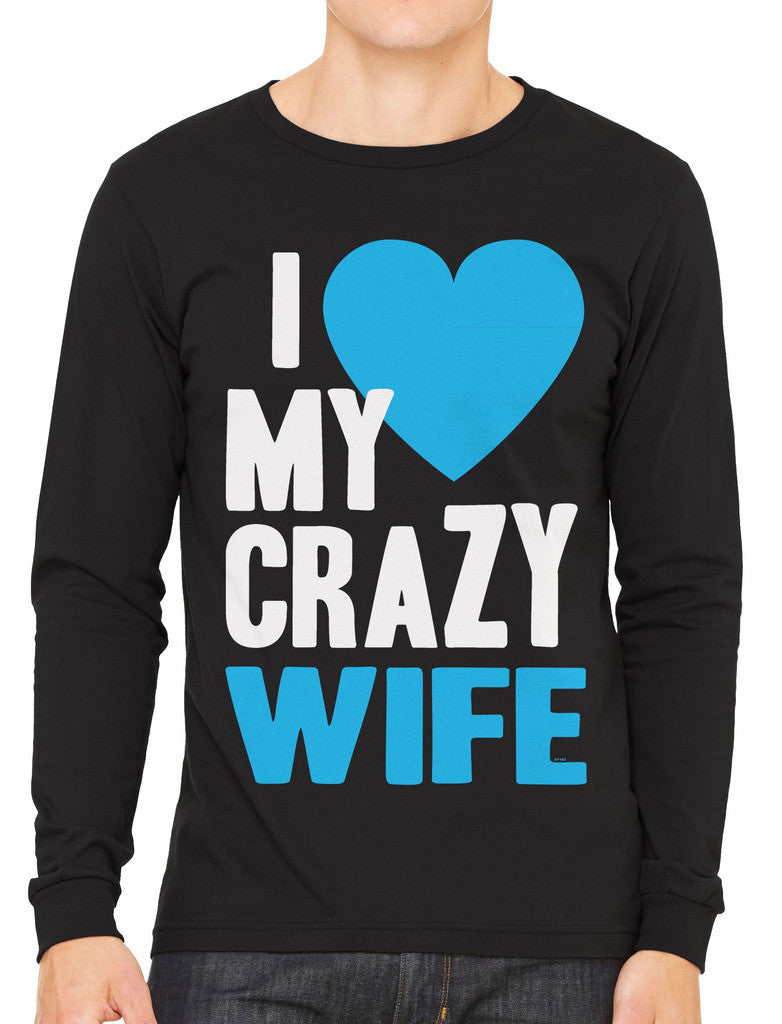 I Love my Crazy Wife Men's Long Sleeve T-shirt