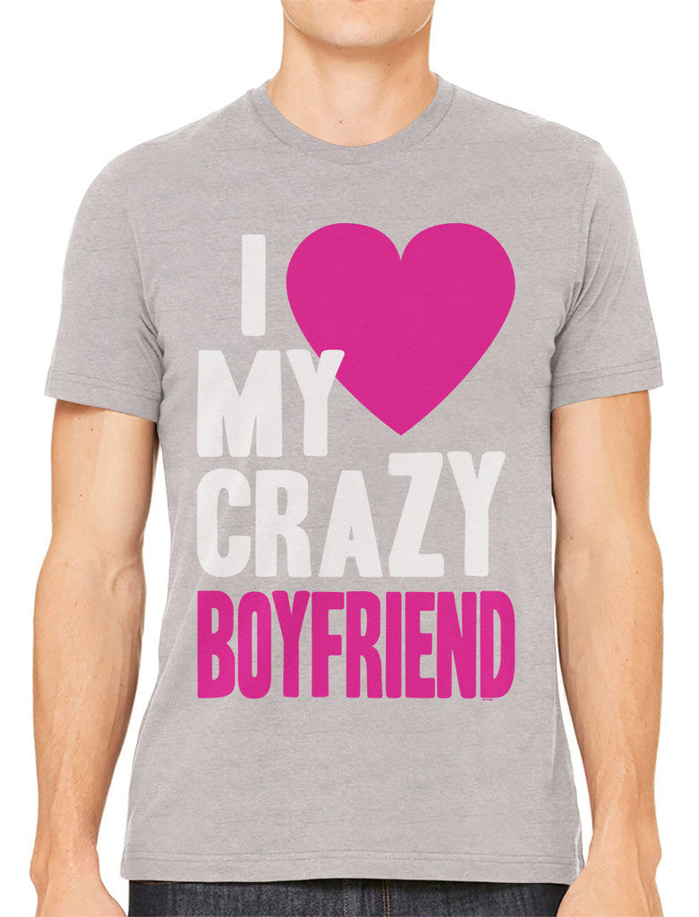 I Love my Crazy Boyfriend Men's T-shirt