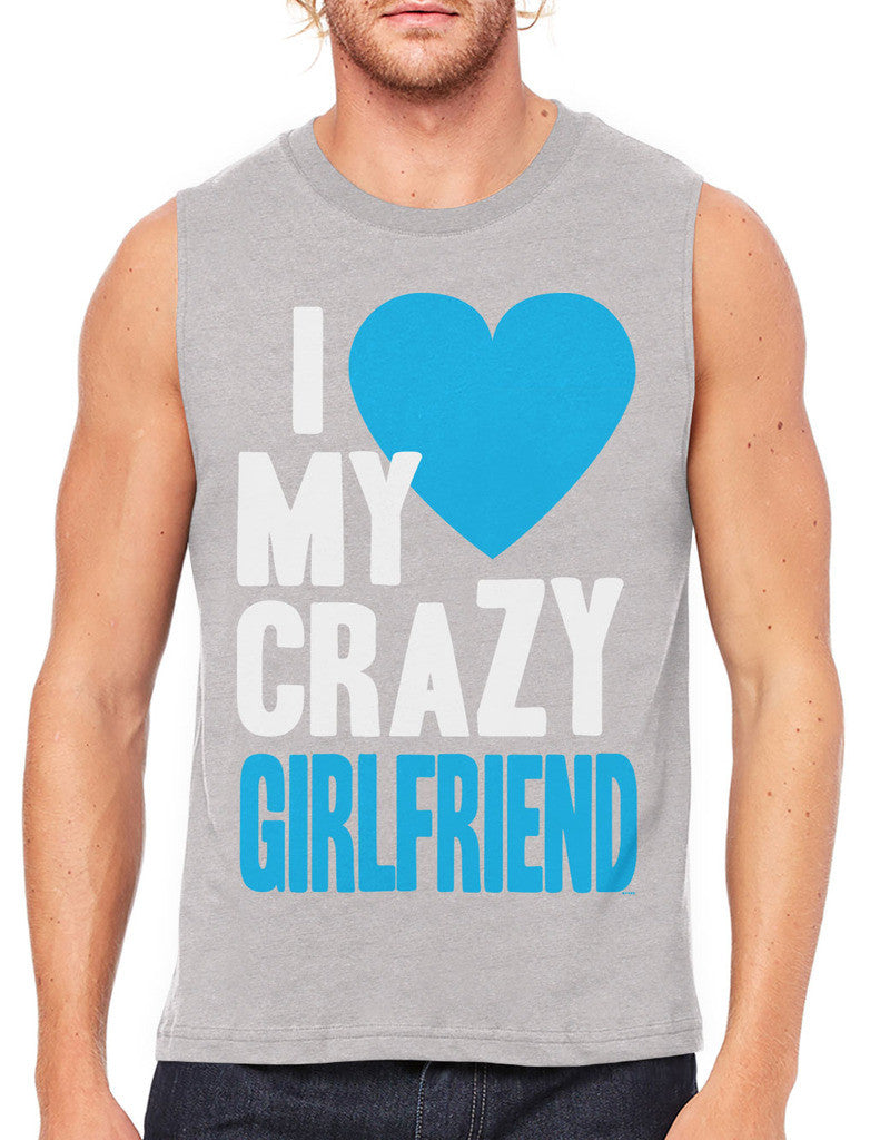 I Love my Crazy Girlfriend Men's Sleeveless T-Shirt