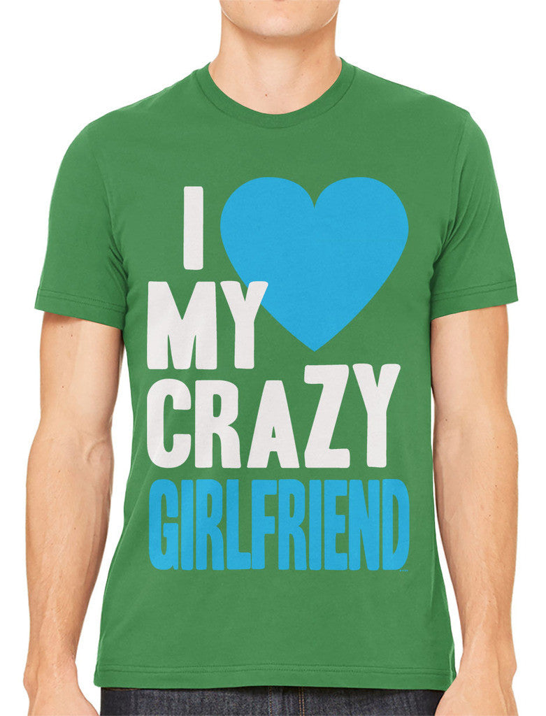 I Love my Crazy Girlfriend Men's T-shirt