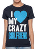 I Love my Crazy Girlfriend Women's T-shirt