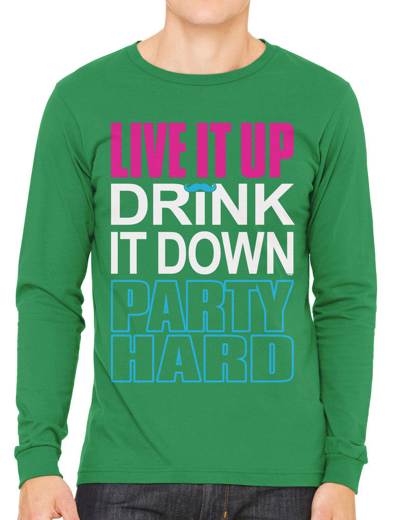 Live It Up Drink It Down Party Hard Men's Long Sleeve T-shirt