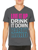 Live It Up Drink It Down Party Hard Men's V-neck T-shirt