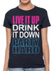 Live It Up Drink It Down Party Hard Women's T-shirt