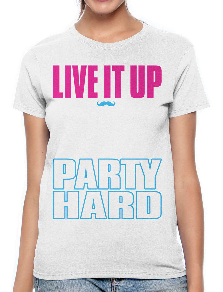 Live It Up Drink It Down Party Hard Women's T-shirt
