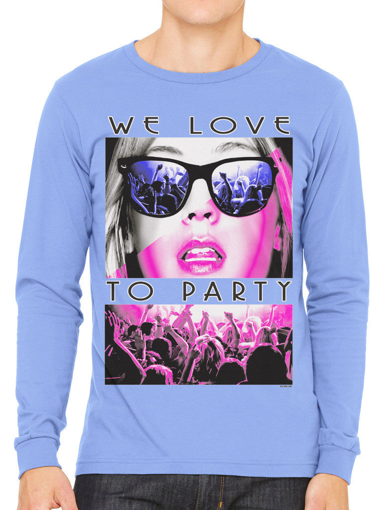 We Love To Party Men's Long Sleeve T-shirt