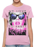 We Love To Party Women's T-shirt