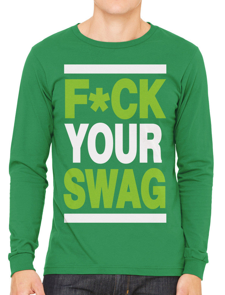 Fuck Your Swag Men's Long Sleeve T-shirt