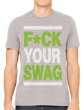 Fuck Your Swag Men's T-shirt