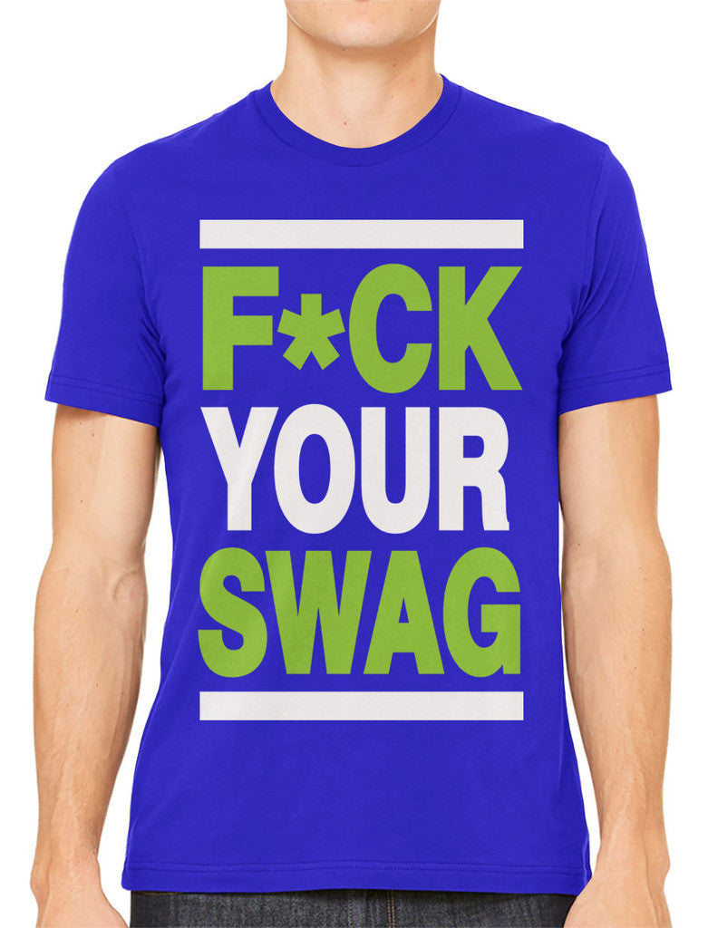 Fuck Your Swag Men's T-shirt
