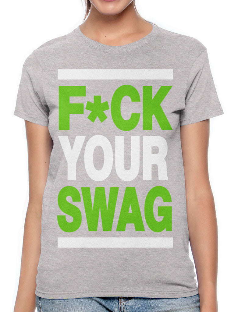 Fuck Your Swag Women's T-shirt