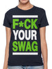 Fuck Your Swag Women's T-shirt