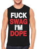 Fuck Swag I'm Dope Men's Sleeveless T-Shirt