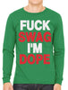 Fuck Swag I'm Dope Men's Long Sleeve T-shirt