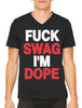 Fuck Swag I'm Dope Men's V-neck T-shirt