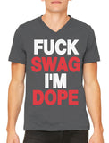 Fuck Swag I'm Dope Men's V-neck T-shirt