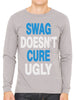 Swag Doesn't Cure Ugly Men's Long Sleeve T-shirt