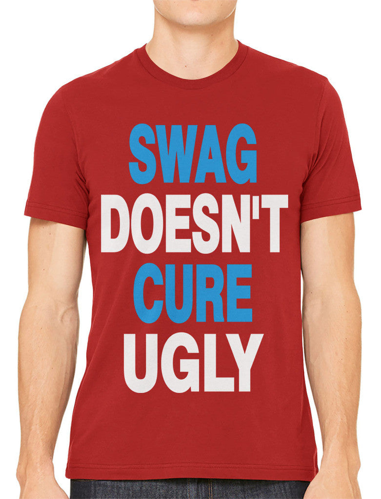 Swag Doesn't Cure Ugly Men's T-shirt